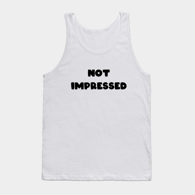 Not Impressed Tank Top by Steve Hili
